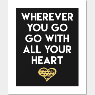 Wherever You Go Go With All Your Heart Posters and Art